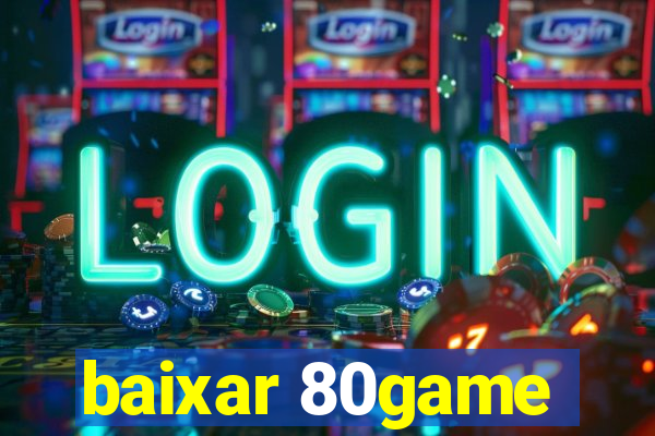 baixar 80game